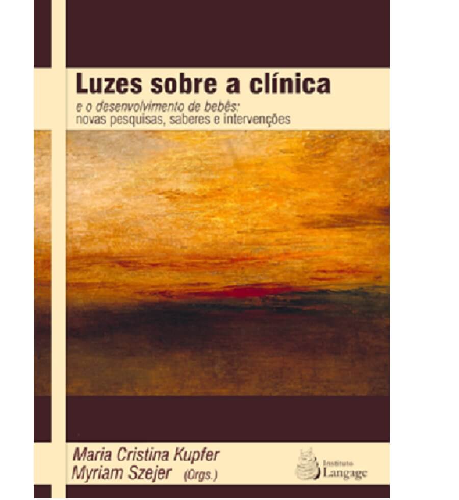 Luzes sobre a Clínica e o desenvolvimento de bebês: novas pesquisas, saberes e intervenções – 2a.edição