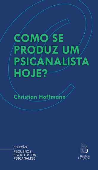 Como se produz um psicanalista hoje?