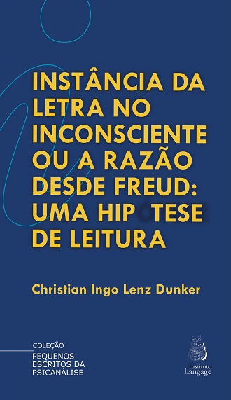 Instância da letra no inconsciente ou a razão desde Freud: uma hipótese de leitura